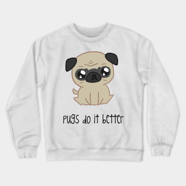 pugs do it better Crewneck Sweatshirt by Potaaties